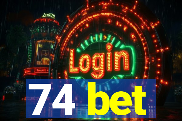 74 bet